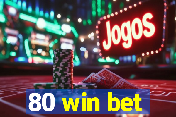 80 win bet